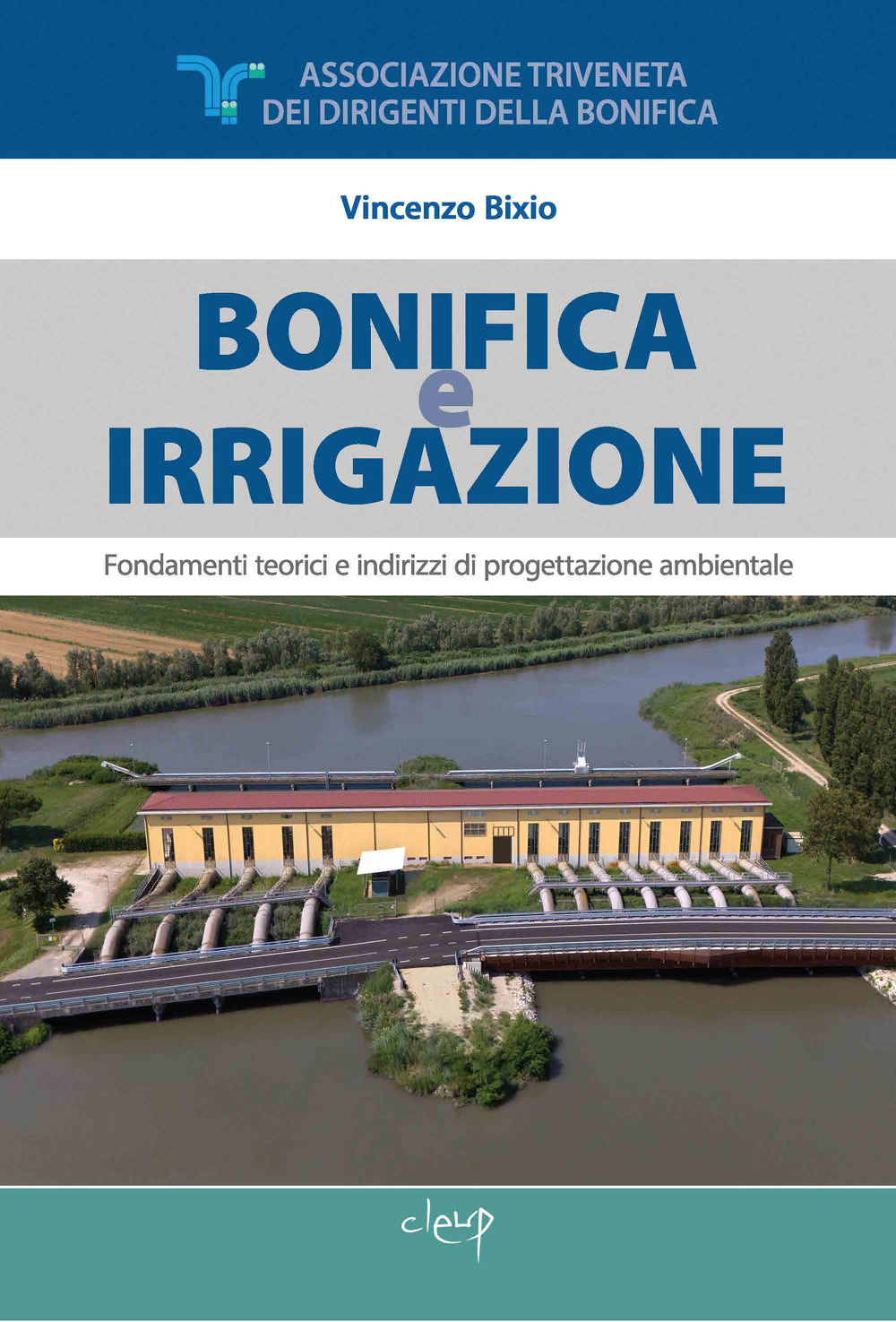 Bonifica e irrigazione. Fondamenti teorici e indirizzi di progettazione ambientale. Con pen drive USB