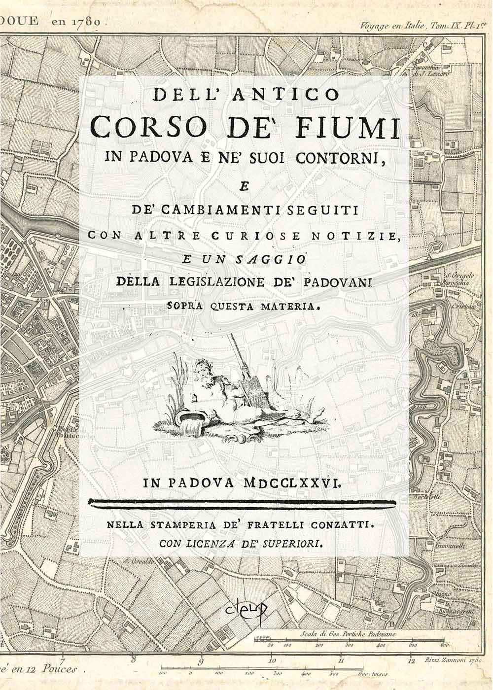 Dell'antico corso de' fiumi in Padova e ne' suoi contorni, Padova 1776. Ediz. speciale