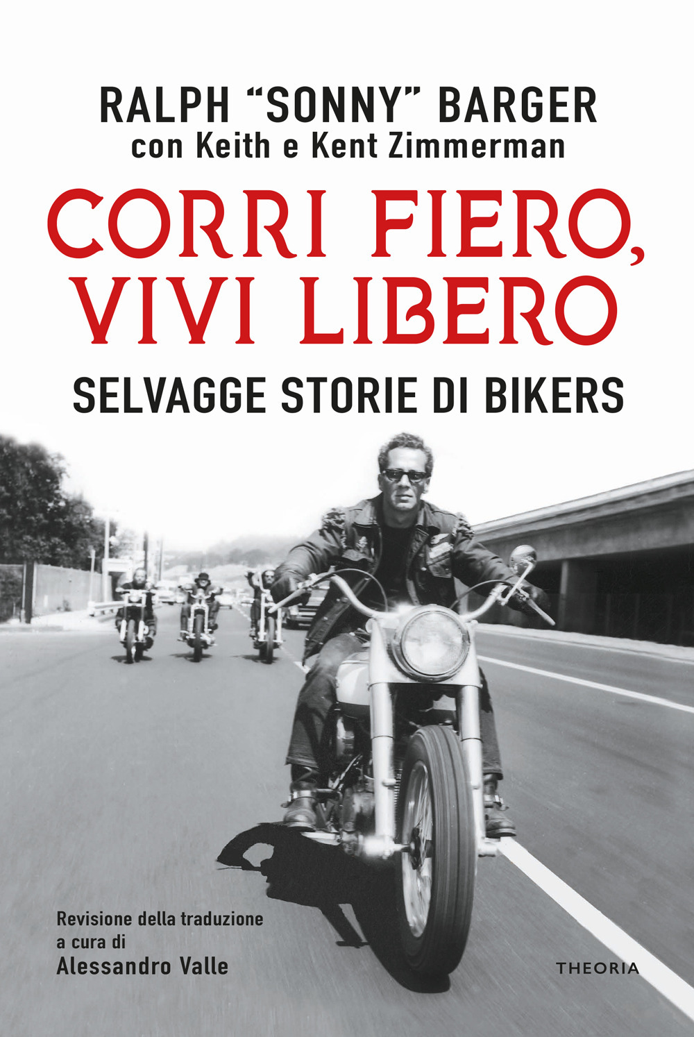 Corri fiero, vivi libero. Selvagge storie di bikers