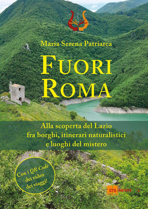 Fuori Roma. Alla scoperta del Lazio fra borghi, itinerari naturalistici e luoghi del mistero