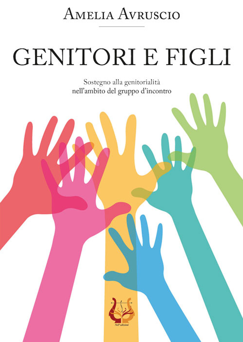 Genitori e figli. Sostegno alla genitorialità nell'ambito del gruppo d'incontro. Nuova ediz.