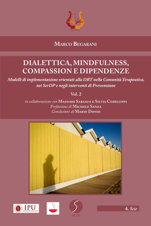 Dialettica, mindfulness, compassion e dipendenze. Vol. 2: Modelli di implementazione orientati alla DBT nella comunità terapeutica, nei SerDP e negli interventi di prevenzione