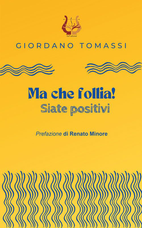 Ma che follia! Siate positivi