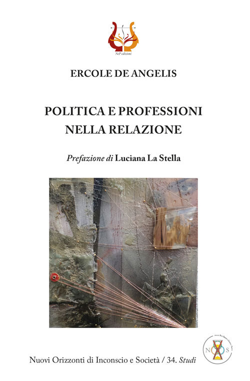 Politica e professioni nella relazione. Nuova ediz.