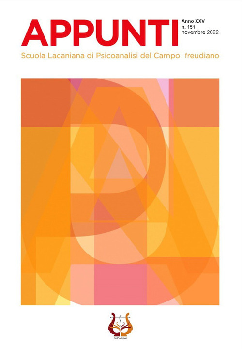 Appunti. Scuola lacaniana di psicoanalisi del campo freudiano (2022). Vol. 151