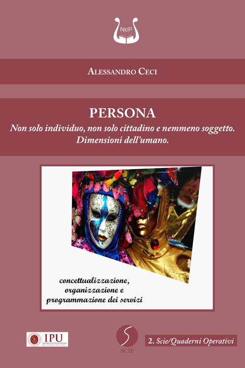 Persona. Non solo individuo, non solo cittadino e nemmeno soggetto. Dimensioni dell'umano. Nuova ediz.