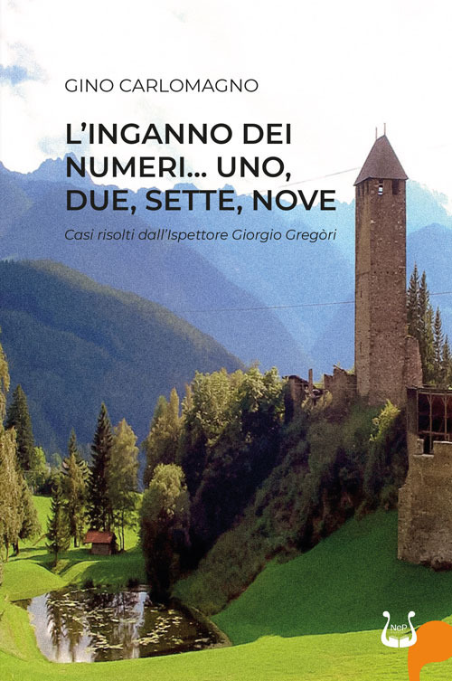 L'inganno dei numeri... Uno, due, sette, nove. Casi risolti dal'ispettore Giorgio Gregòri