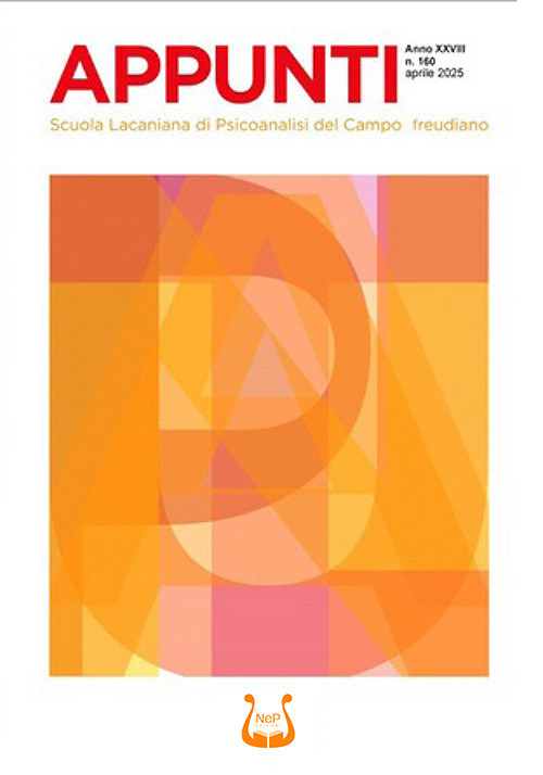 Appunti. Scuola lacaniana di psicoanalisi del campo freudiano (2025). Vol. 160: Aprile