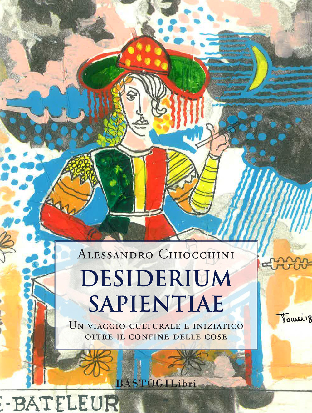 Desiderium sapientiae. Un viaggio culturale e iniziatico oltre il confine delle cose