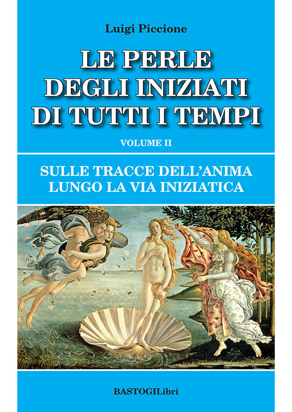 Sulle tracce dell'anima lungo la Via Iniziatica. Vol. 2: Le perle degli iniziati di tutti i tempi