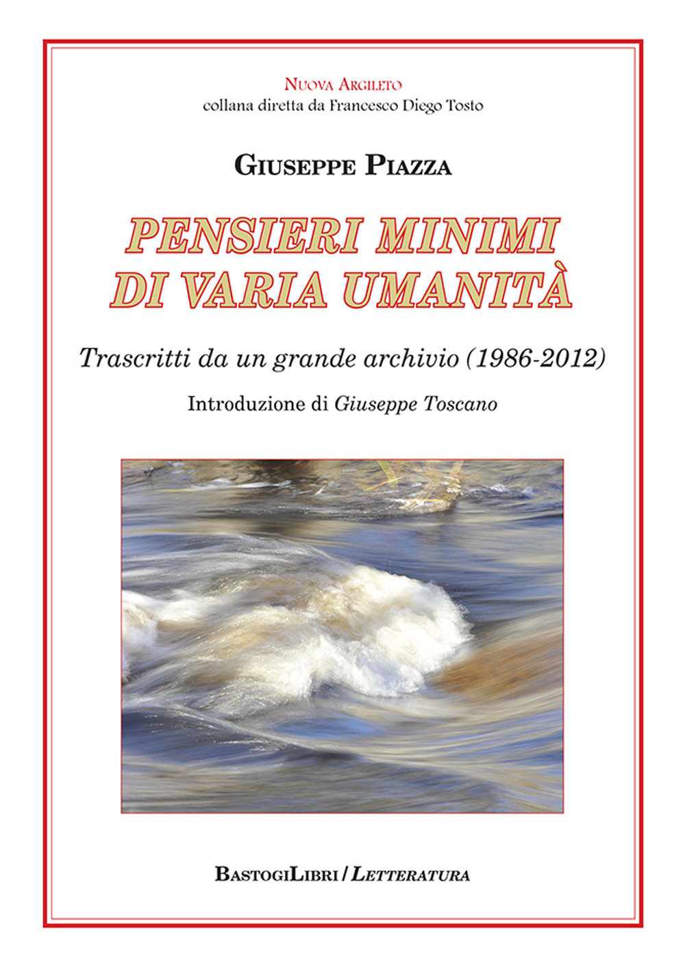 Pensieri minimi di varia umanità. Trascritti da un grande archivio (1986-2012)