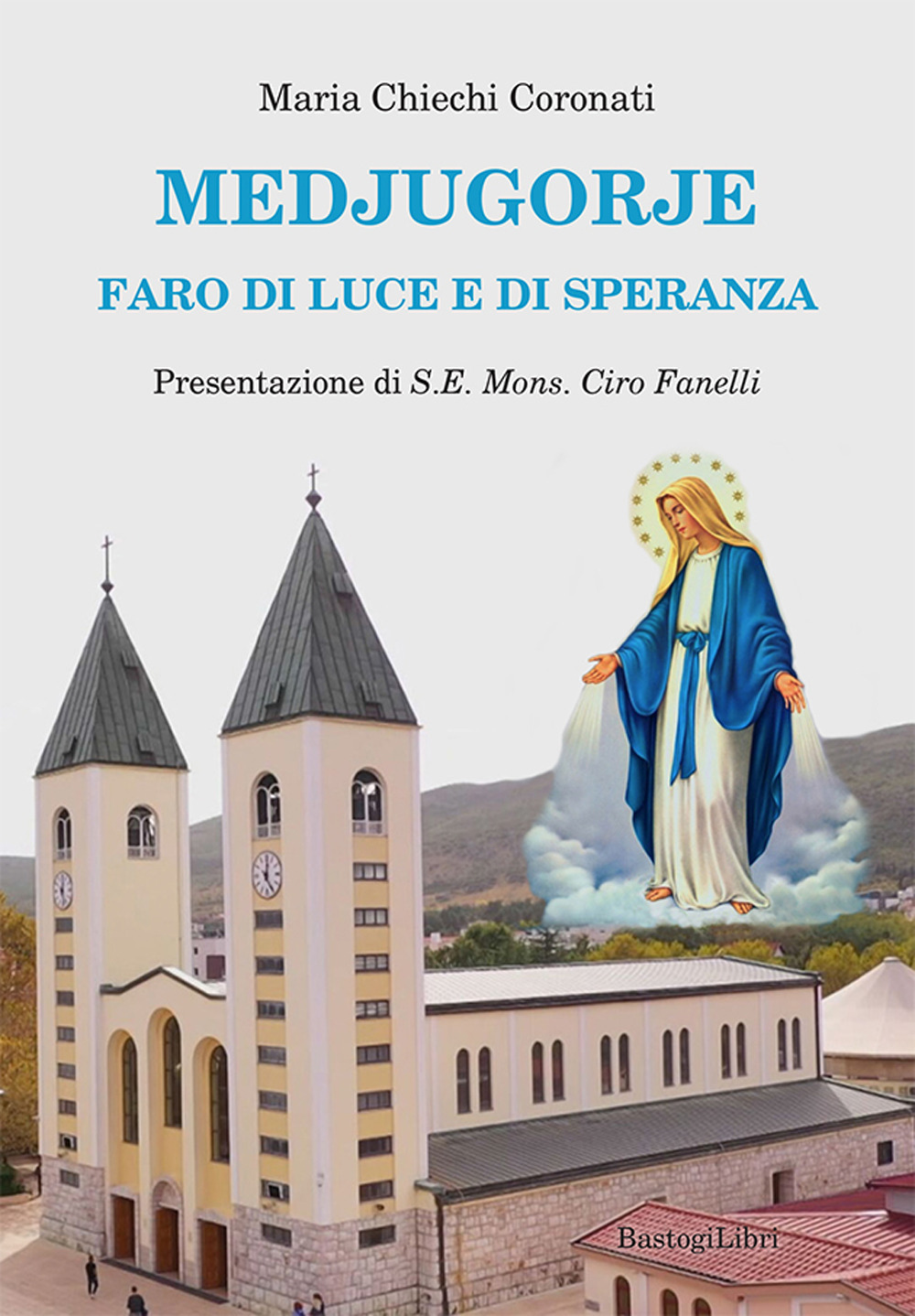 Medjugorje. Faro di luce e di speranza