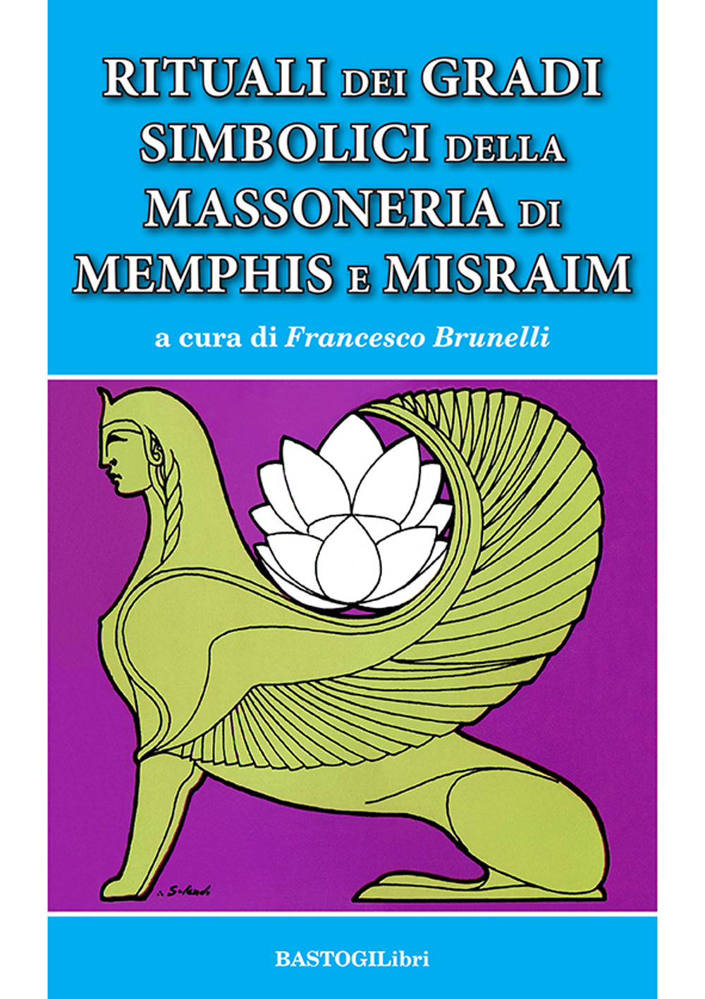 Rituali dei gradi simbolici della Massoneria di Memphis e Misraim