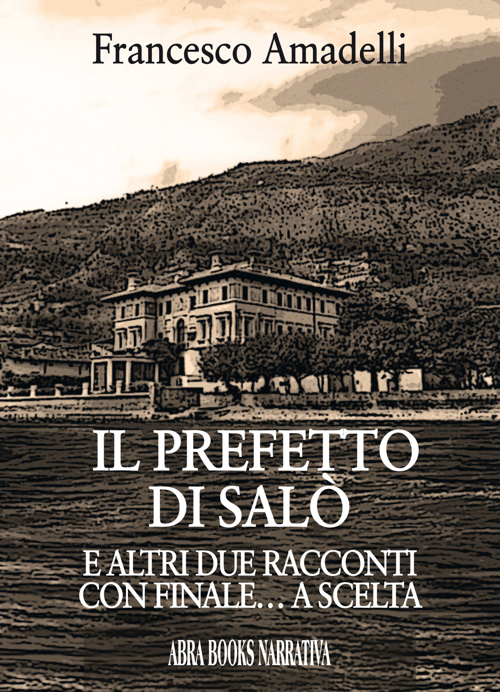 Il prefetto di Salò. E altri due racconti con finale... a scelta