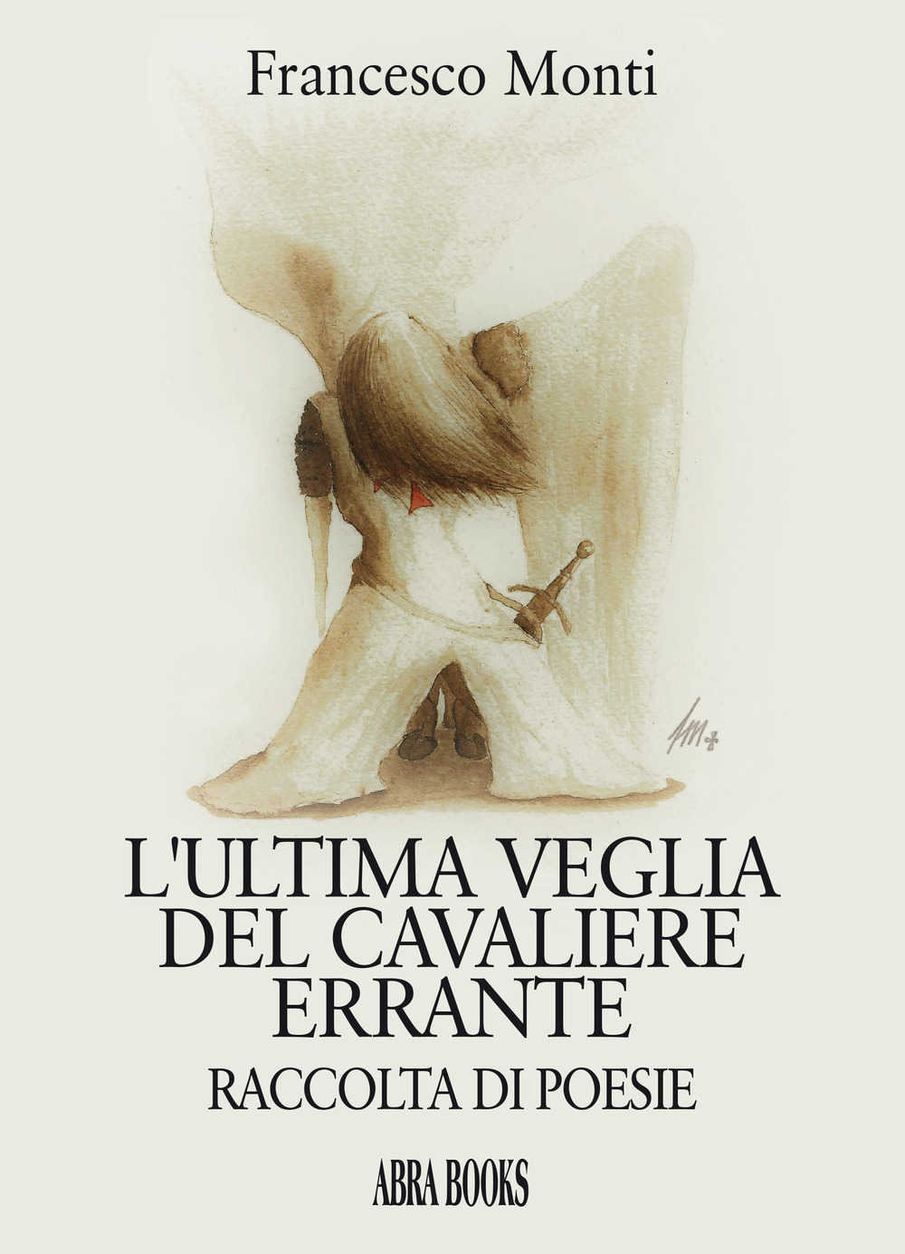 L'ultima veglia del cavaliere errante. Raccolta di poesie