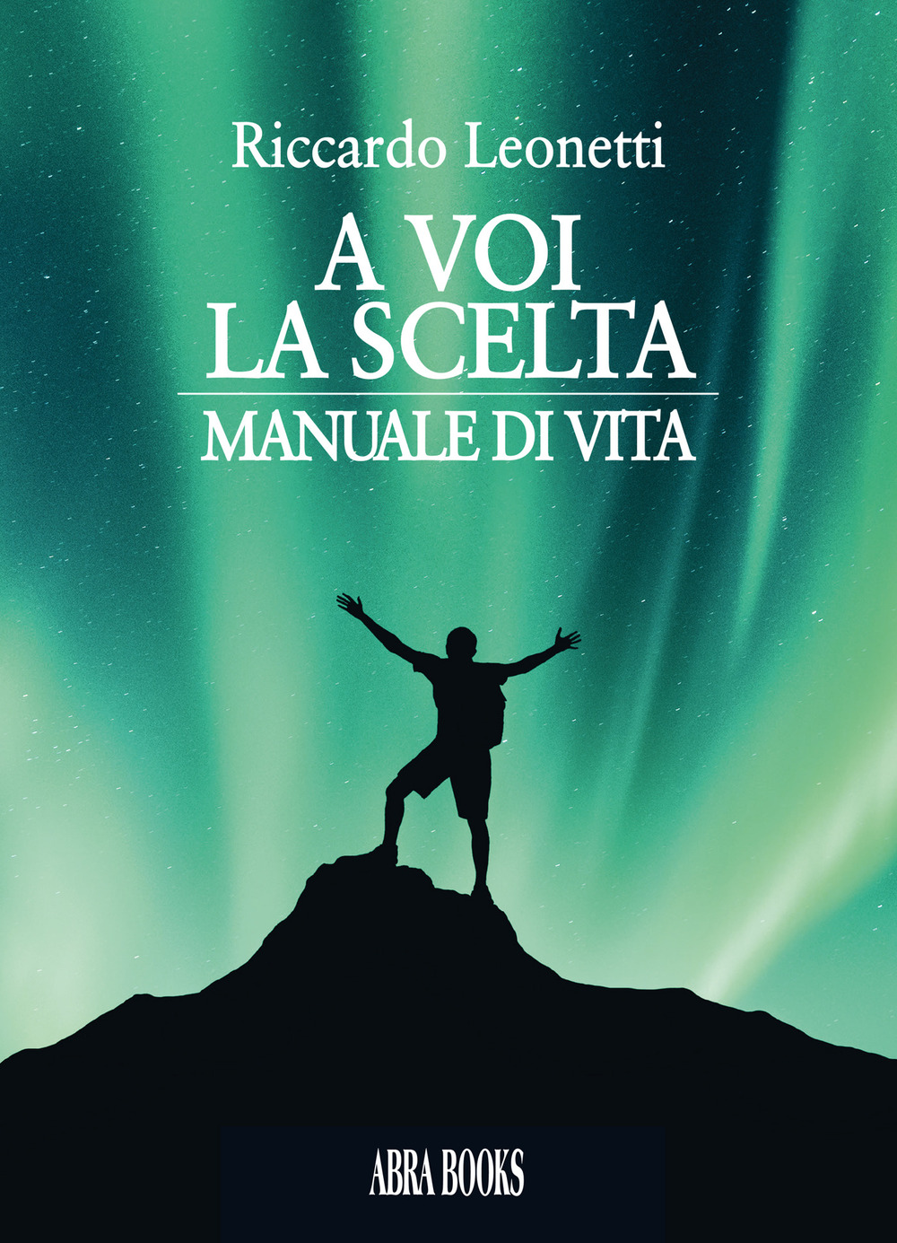 A voi la scelta. Manuale di vita