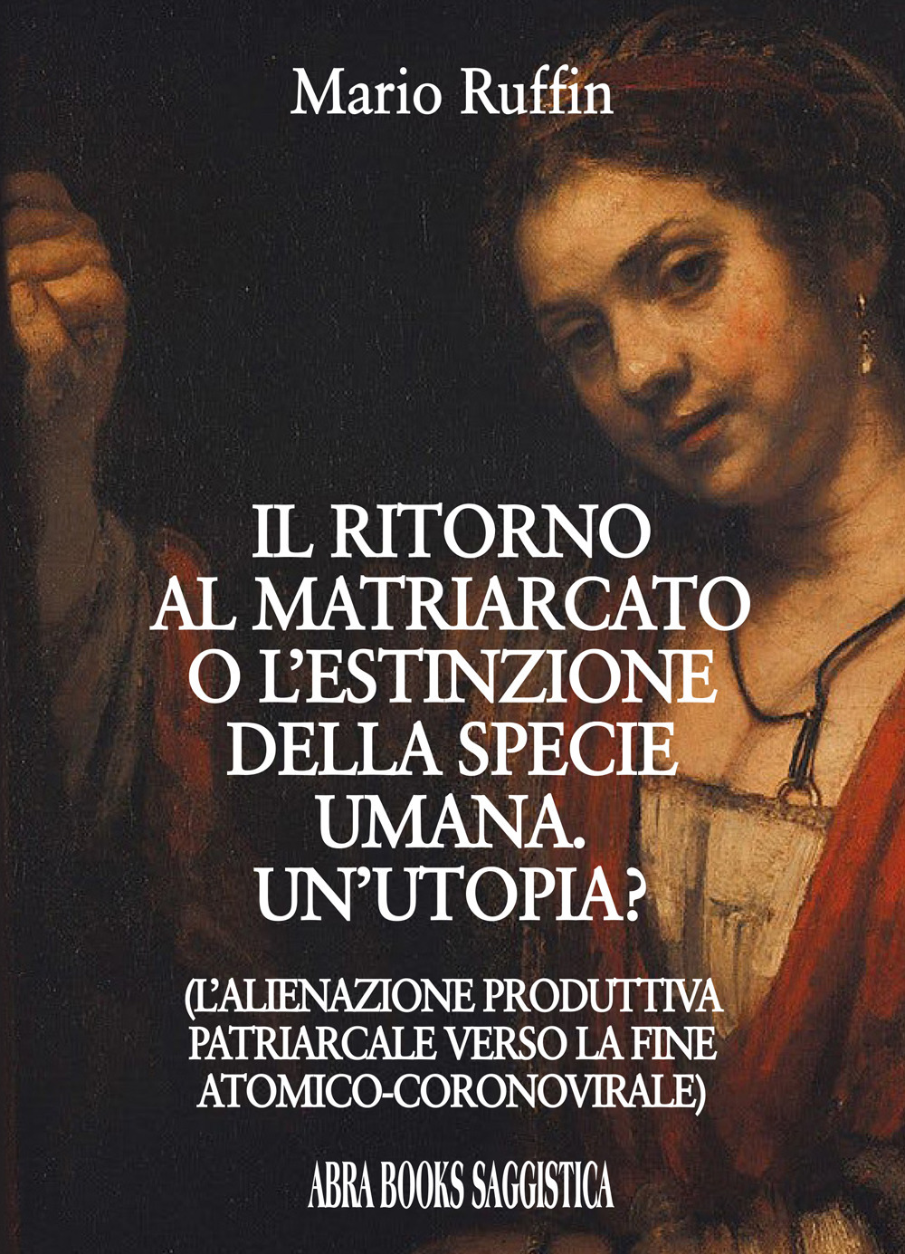 Il ritorno al matriarcato o l'estinzione della specie umana. Un'utopia?