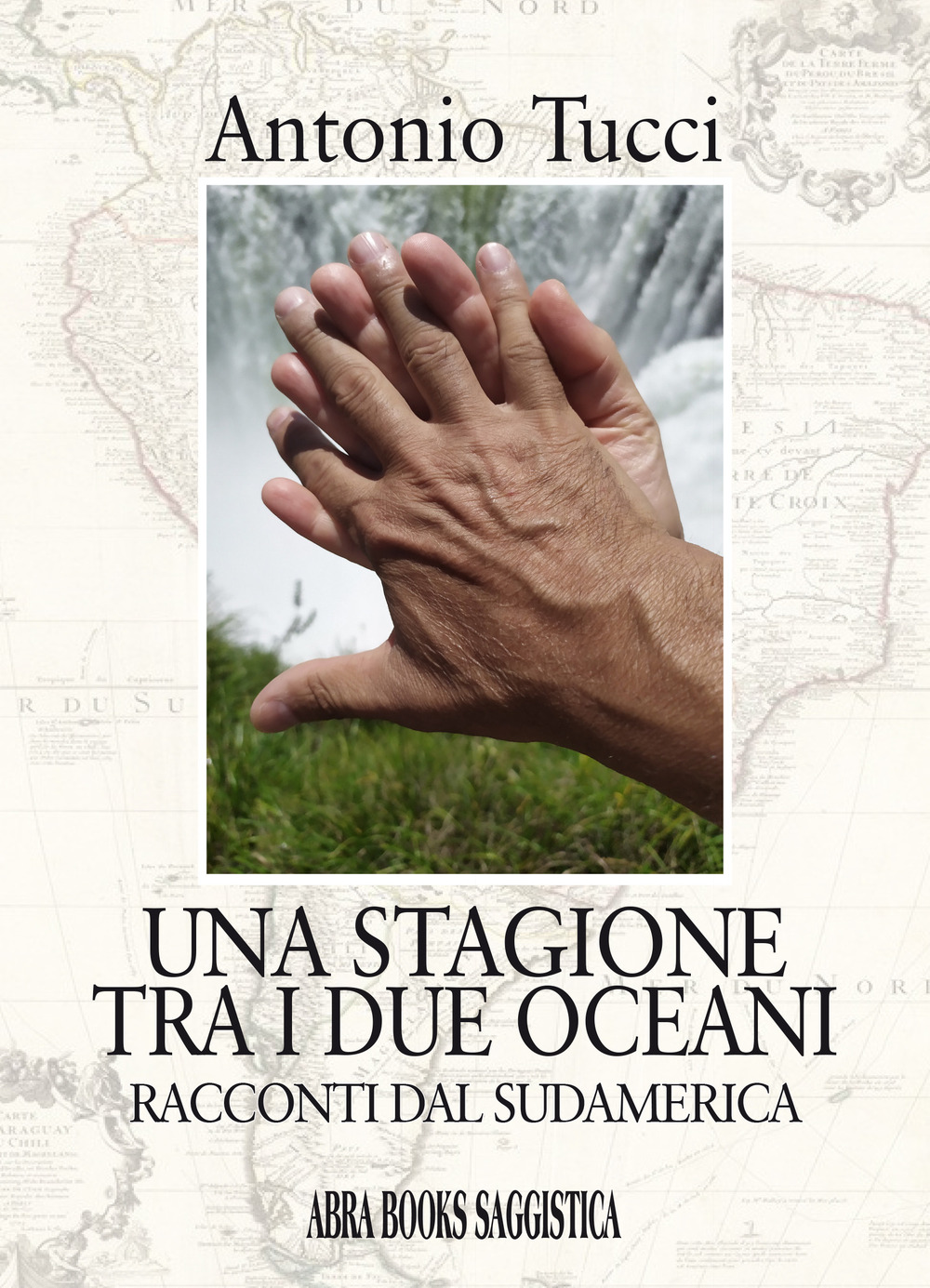 Una stagione tra i due oceani. Racconti dal Sudamerica