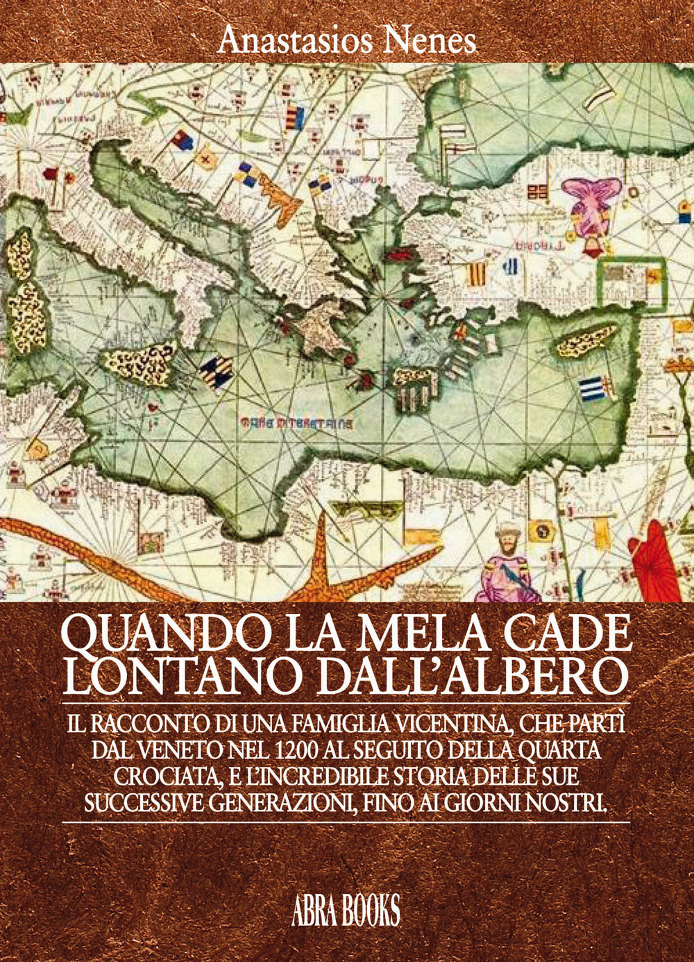 Quando la mela cade lontano dall'albero. Il racconto di una famiglia vicentina, che partì dal Veneto nel 1200 al seguito della Quarta Crociata, e l'incredibile storia delle sue successive generazioni, fino ai giorni nostri