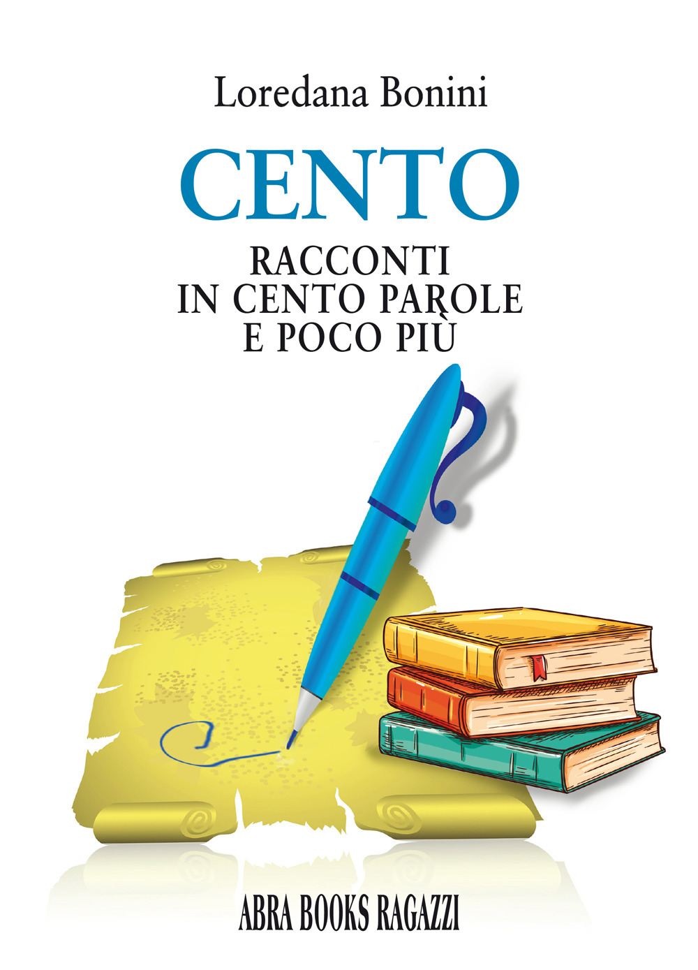 Cento. Racconti in cento parole e poco più