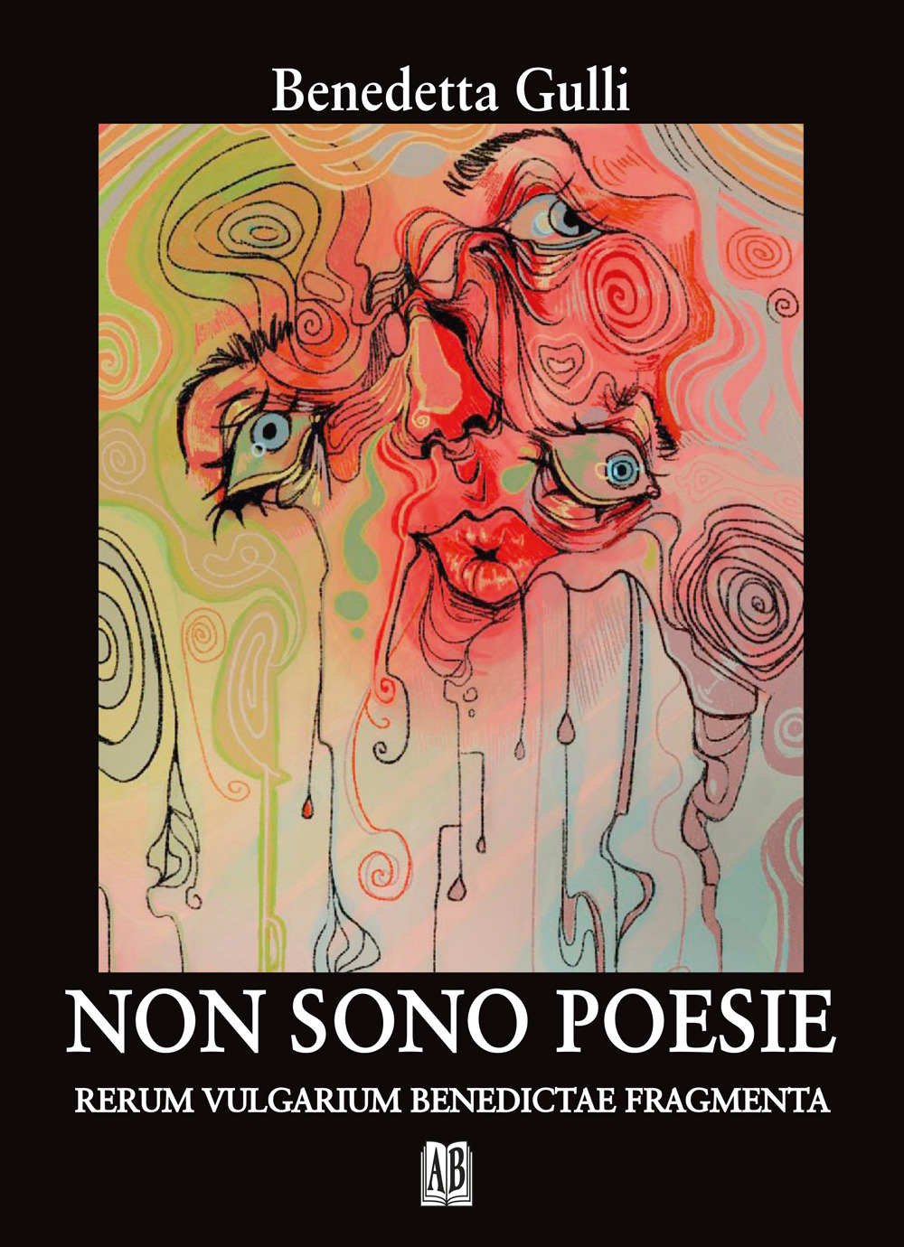 Non sono poesie. Rerum vulgarium benedictae fragmenta