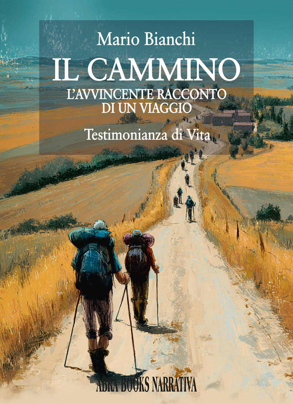 Il cammino. L'avvincente racconto di un viaggio