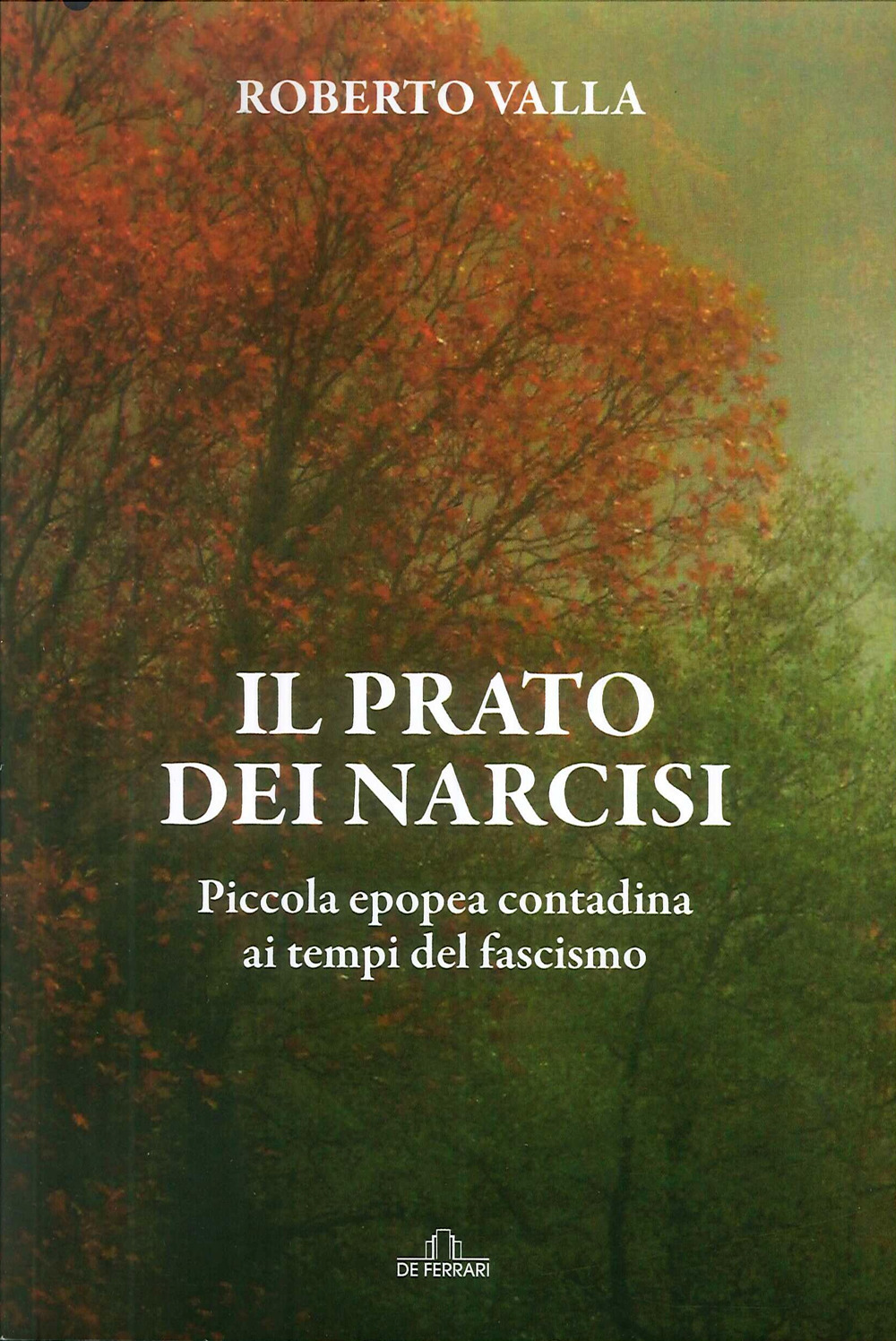 Il prato dei narcisi. Piccola epopea contadina ai tempi del fascismo