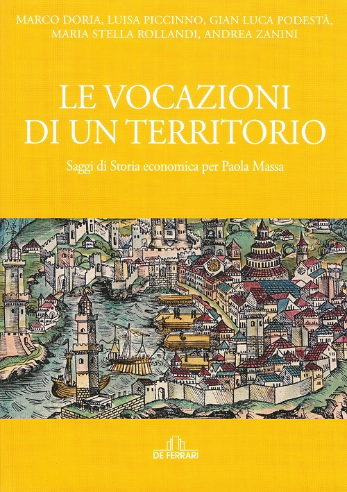 Le vocazioni di un territorio. Saggi di storia economica per Paola Massa