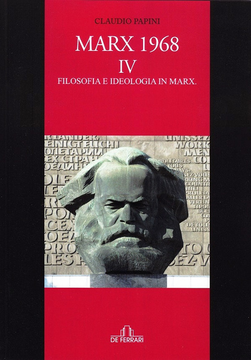 Marx 1968. Vol. 4: Filosofia e ideologia in Marx