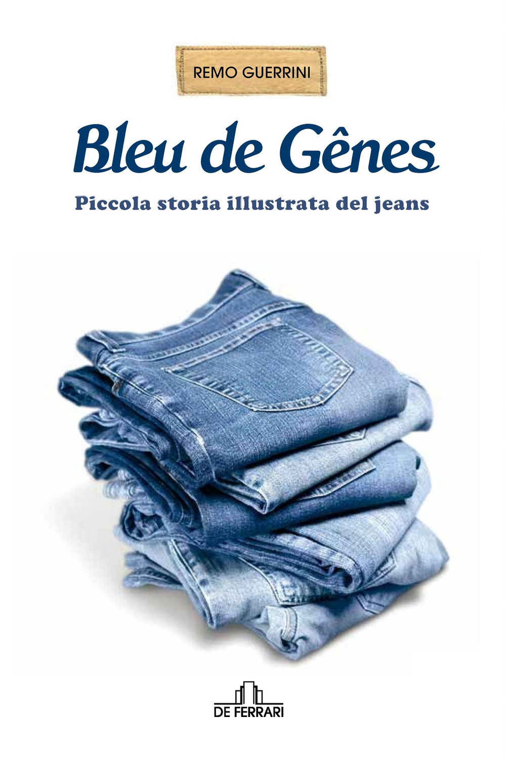 Bleu de Genes. Piccola storia illustrata del jeans