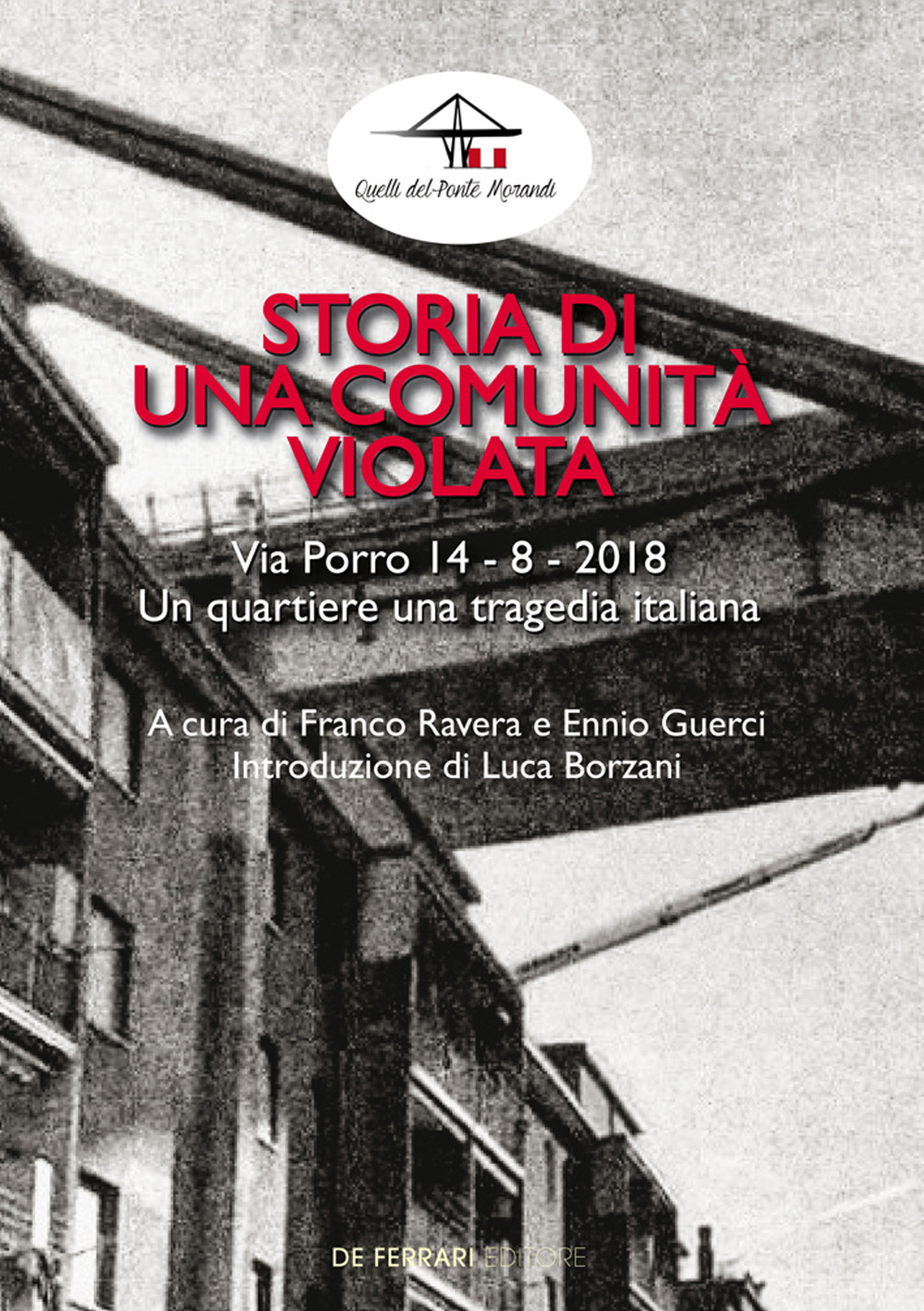 Storia di una comunità violata. Via Porro 14-8-2018. Un quartiere una tragedia italiana