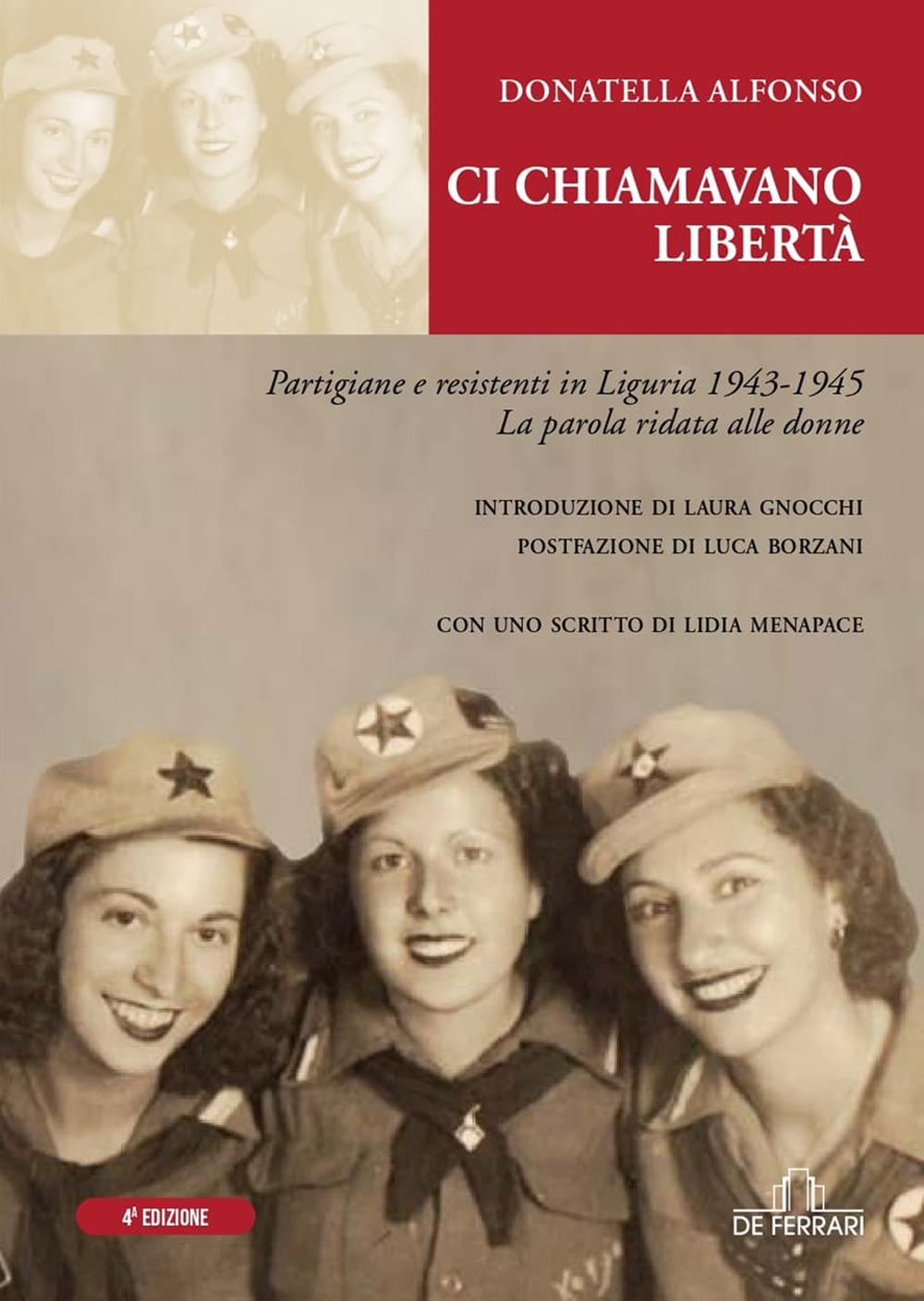 Ci chiamavano libertà. Partigiane e resistenti in Liguria 1943-1945