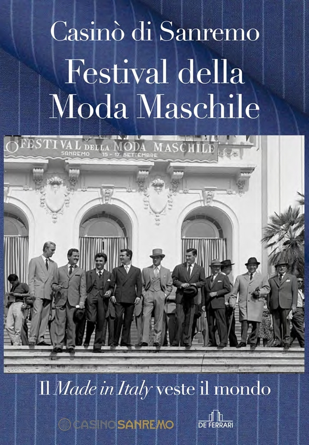 Casinò di Sanremo. Festival della Moda Maschile. Il Made in Italy veste il mondo