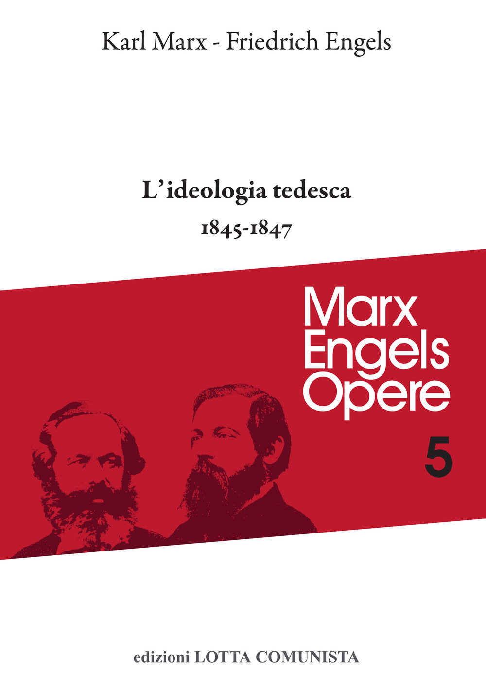 Opere complete. Vol. 5: L' ideologia tedesca 1845-1847