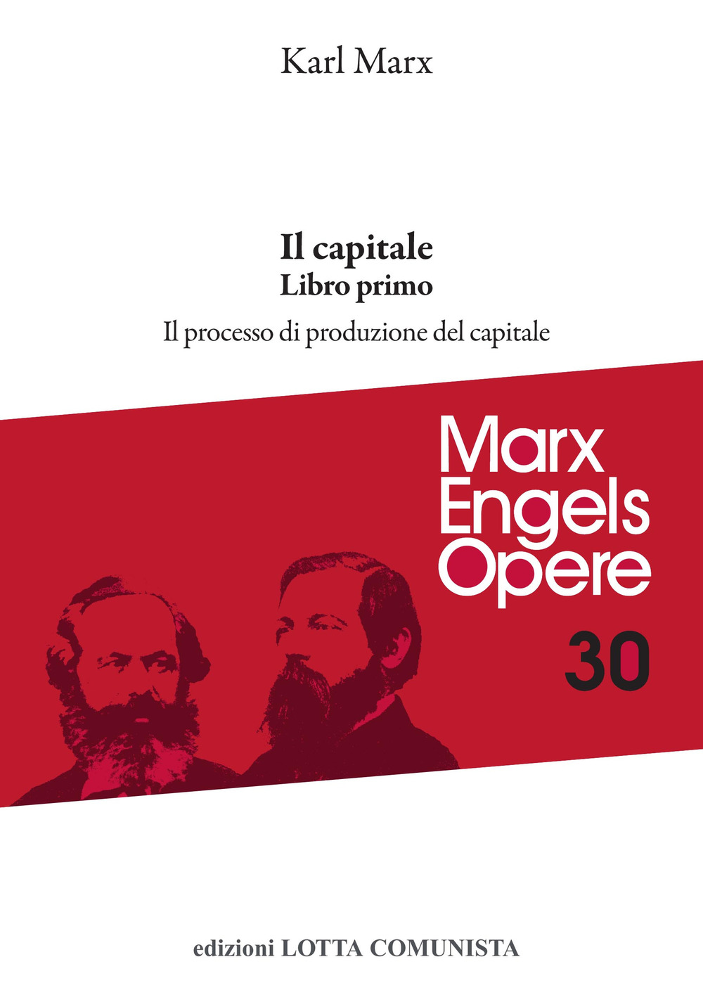 Opere complete. Vol. 30: Il Capitale. Libro primo. Il processo di produzione del capitale