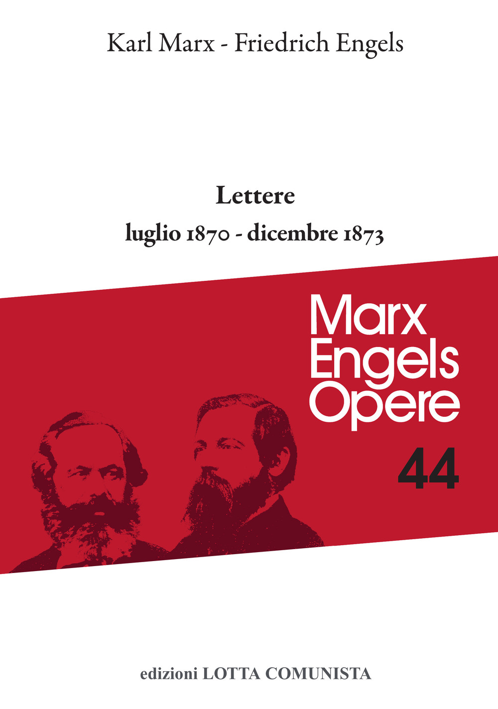 Opere complete. Vol. 44: Lettere luglio 1870-dicembre 1873