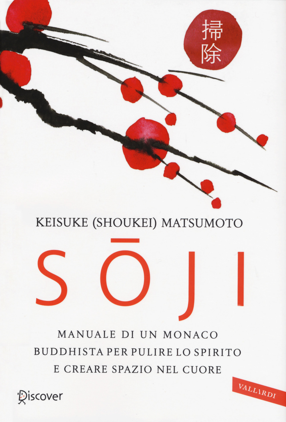 Soji. Manuale di un monaco buddhista per pulire lo spirito e creare spazio nel cuore