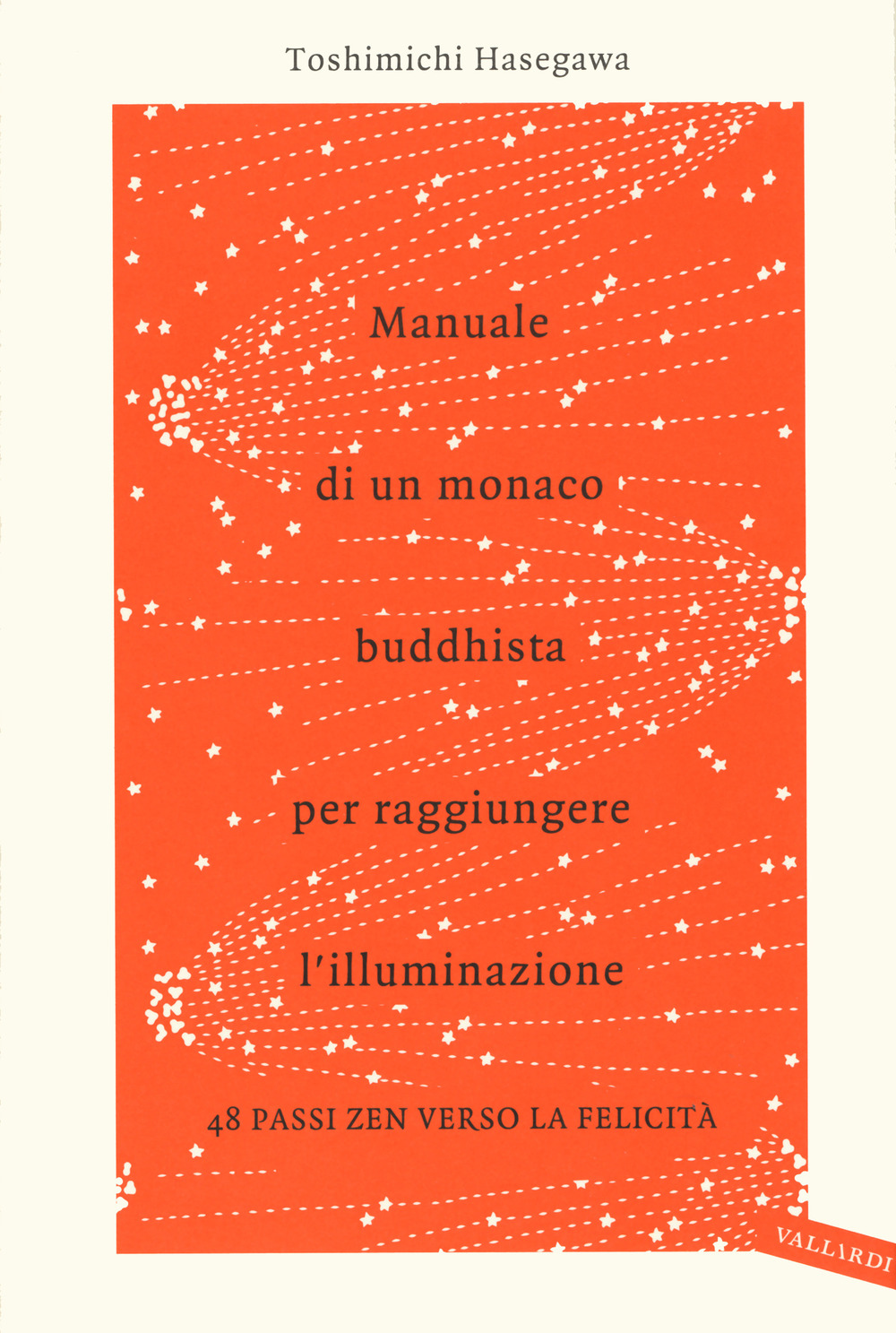Manuale di un monaco buddhista per raggiungere l'illuminazione. 48 passi zen verso lo felicità