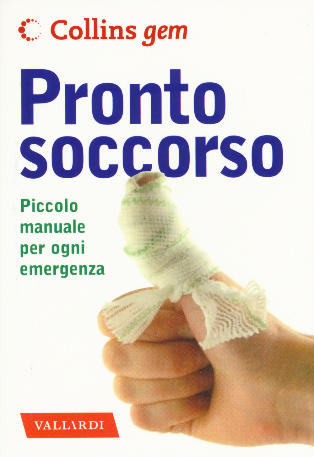 Pronto soccorso. Piccolo manuale per ogni emergenza