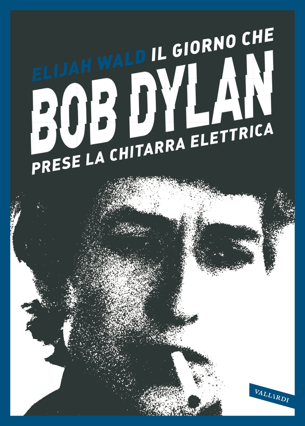 Il giorno che Bob Dylan prese la chitarra elettrica