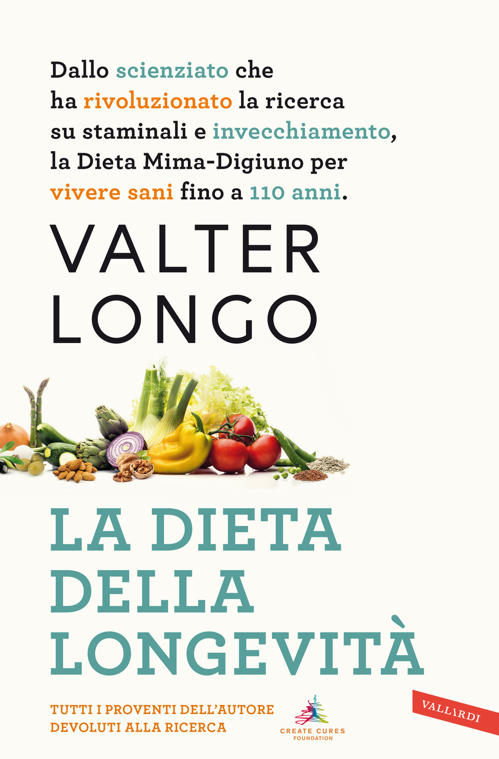 La dieta della longevità. Dallo scienziato che ha rivoluzionato la ricerca su staminali e invecchiamento, la dieta mima-digiuno per vivere sani fino a 110 anni. Nuova ediz.