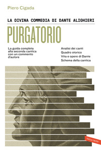 PURGATORIO - LA GUIDA COMPLETA ALLA SECONDA CANTICA CON UN COMMENTO D\'AUTORE di CIGADA PIERO