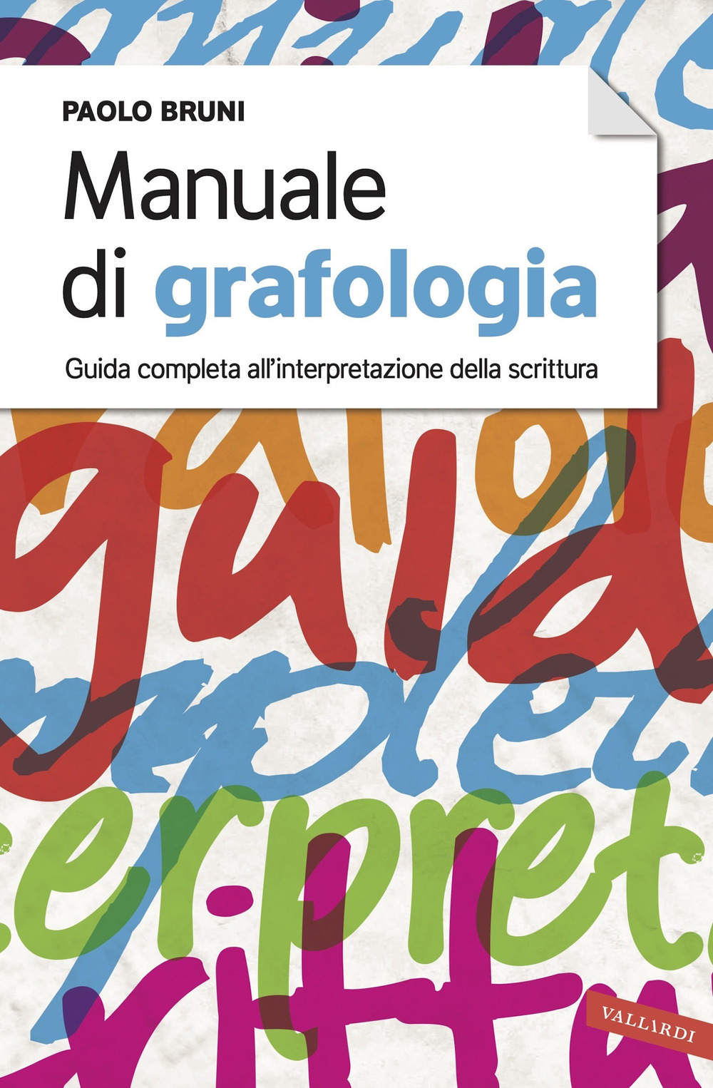 Manuale di grafologia. Guida completa all'interpretazione della scrittura