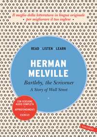 BARTLEBY THE SCRIVENER: A STORY OF WALL STREET di MELVILLE HERMAN