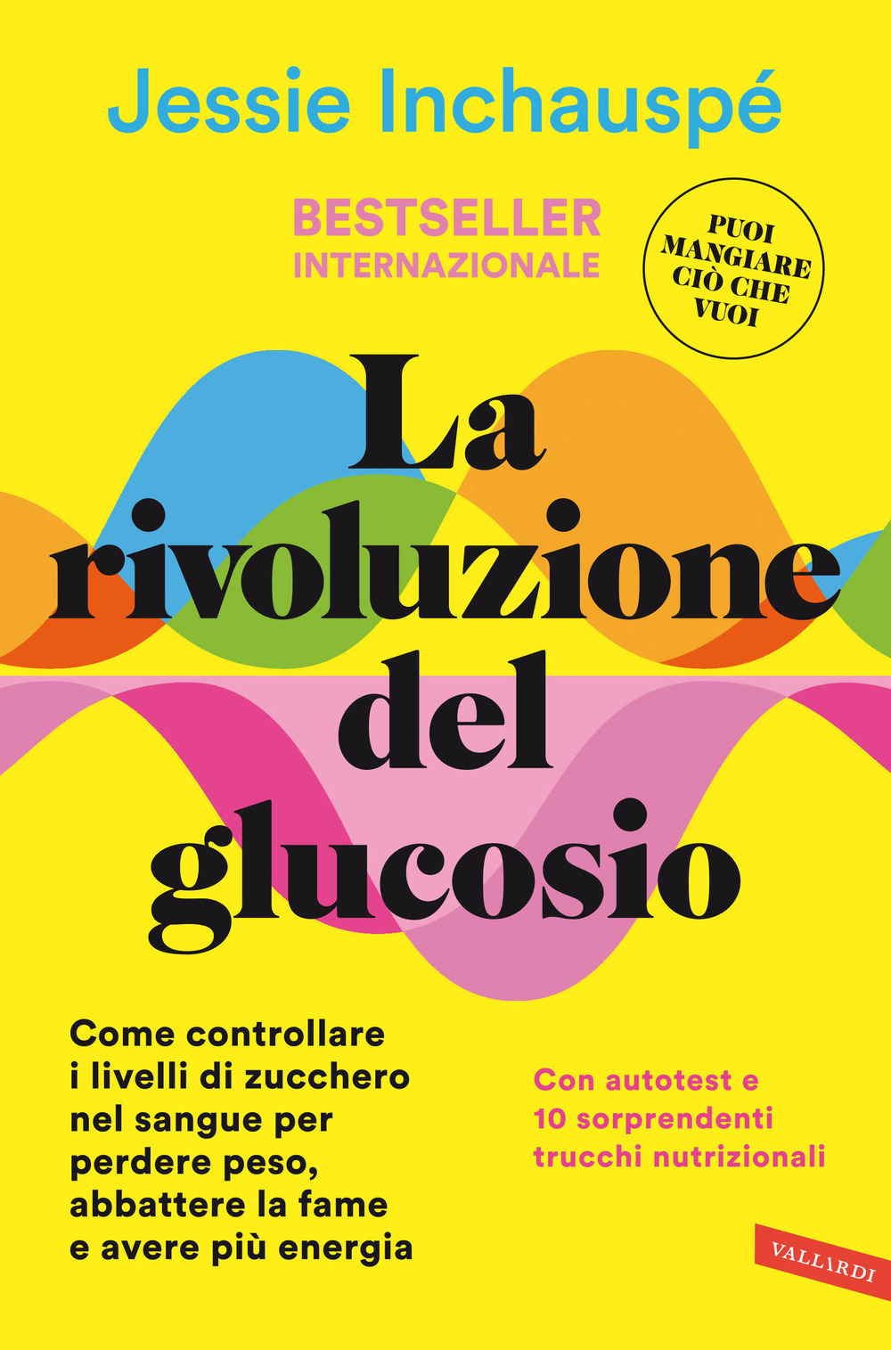 La rivoluzione del glucosio. Come controllare i livelli di zucchero nel sangue per perdere peso, abbattere la fame e avere più energia. Con autotest e 10 sorprendenti trucchi nutrizionali