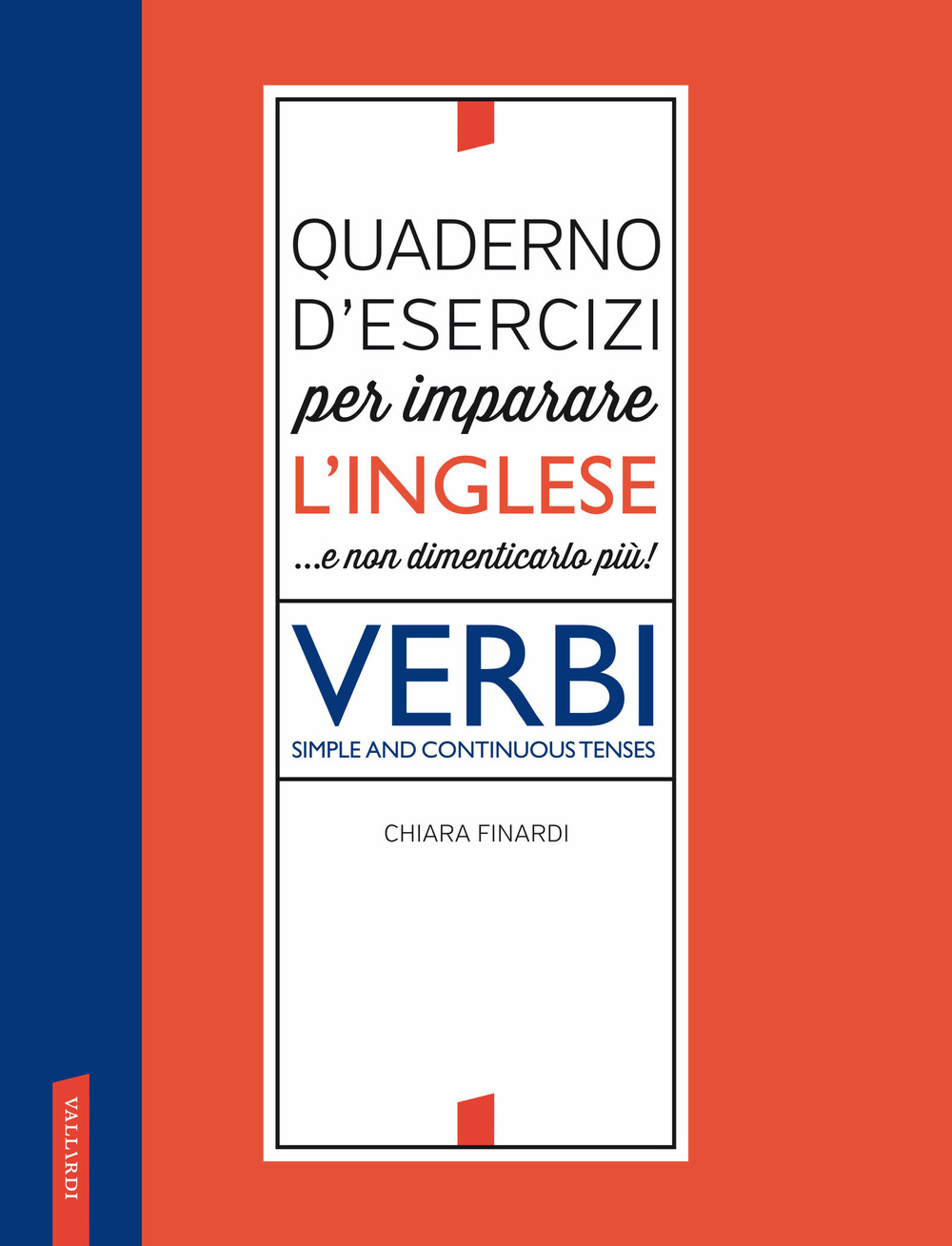 Quaderno d'esercizi per imparare l'inglese ...e non dimenticarlo più! Verbi