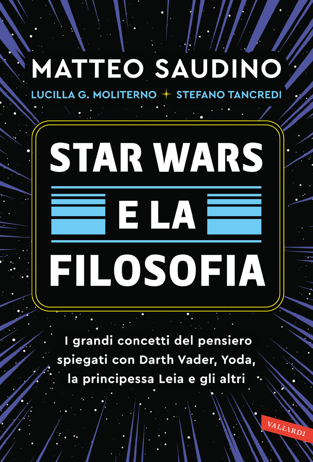 Star Wars e la filosofia. I grandi concetti del pensiero spiegati con Darth Vader, Yoda, la Principessa Leia e gli altri