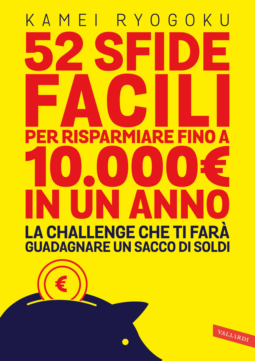 52 sfide facili per risparmiare fino a 10.000E. in un anno. La challenge che ti farà guadagnare un sacco di soldi