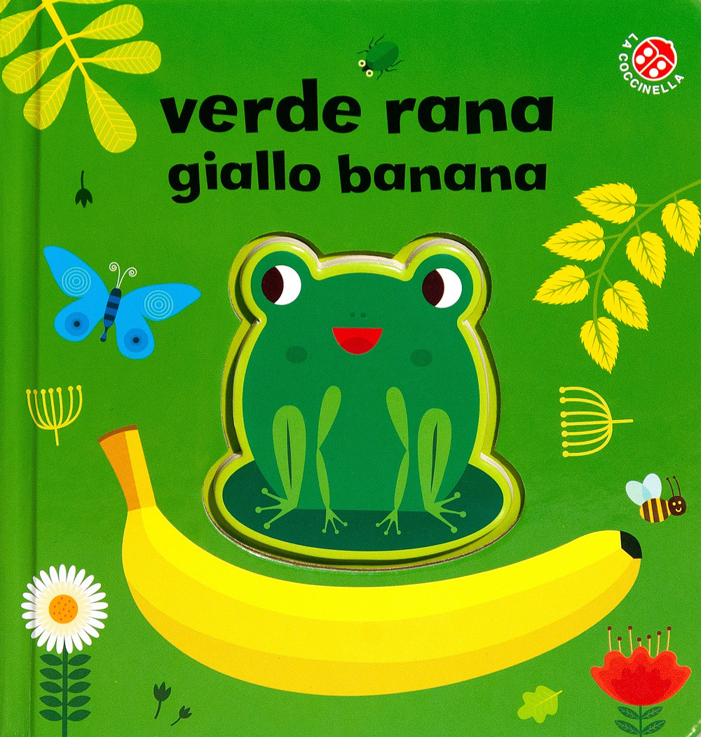 Verde rana, giallo banana. Ediz. a colori