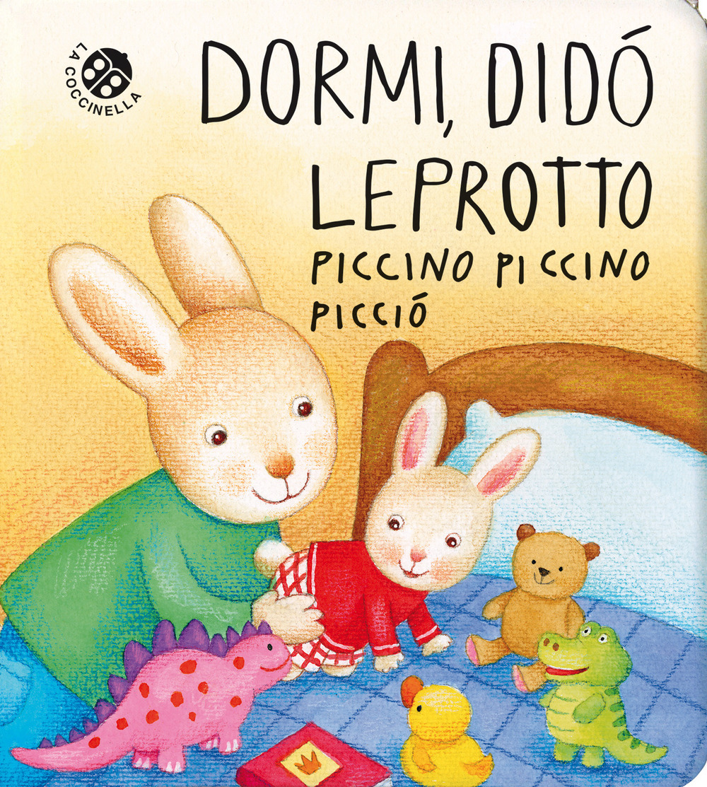 Dormi, Didò leprotto piccino piccino picciò. Ediz. a colori